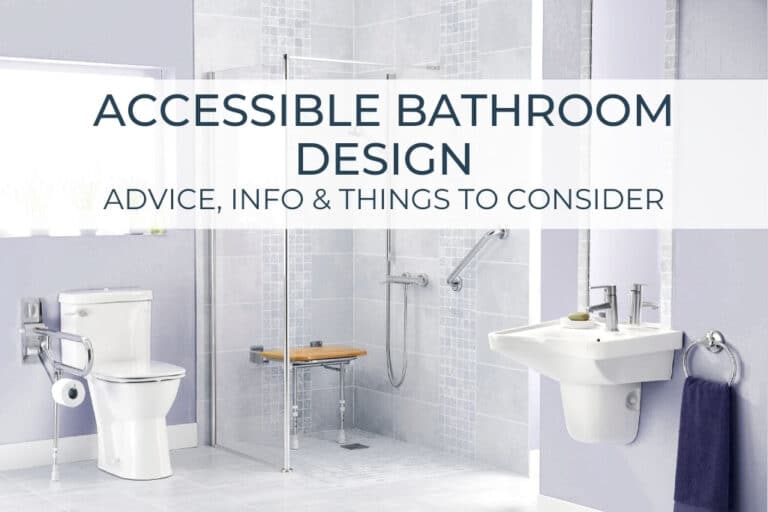Accessible Bathroom Design Advice, Info & Things To Consider